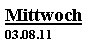 Textfeld: Mittwoch03.08.11