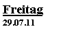 Textfeld: Freitag29.07.11