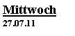Textfeld: Mittwoch27.07.11